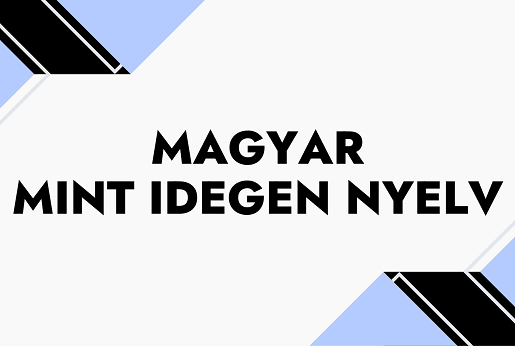 Magyar mint idegen nyelv (MID) teljesen kezdőtől külföldieknek (német, francia, angol közvetítő nyelv)